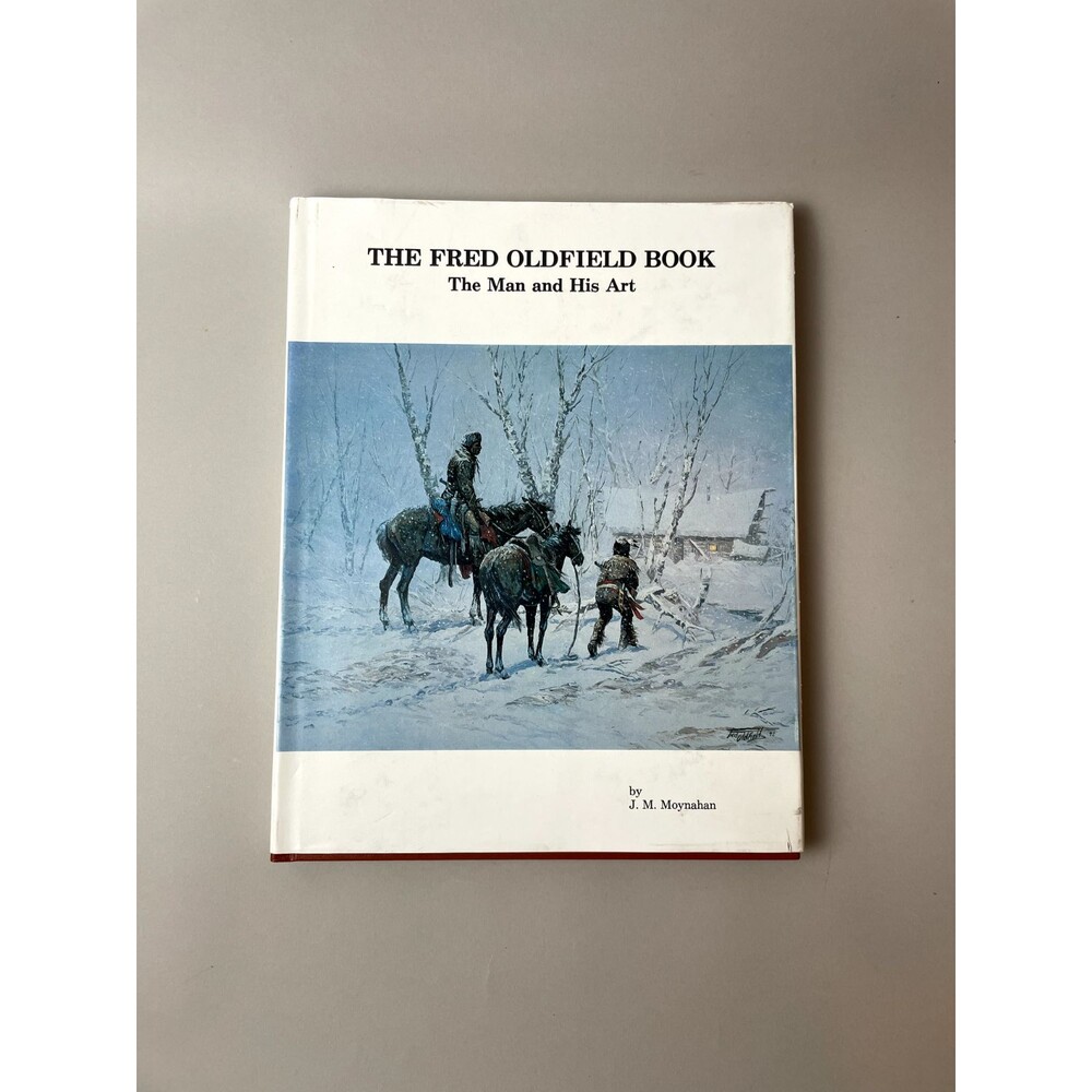 SIGNED The Fred Oldfield Book - The Man and His Art by J.M. Moynahan